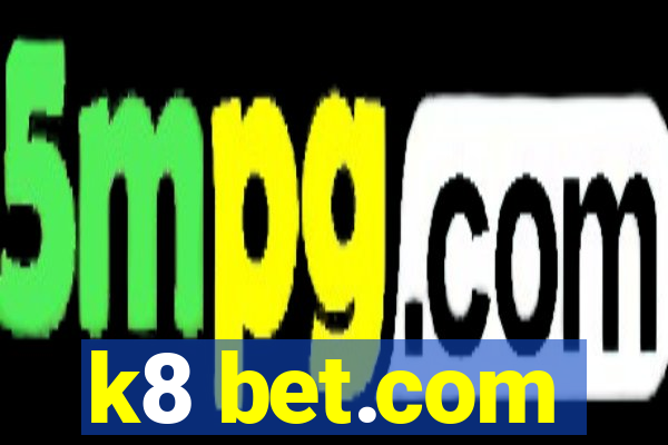 k8 bet.com